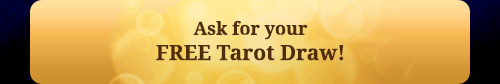 Ask for your FREE Tarot Draw!